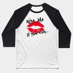 Kiss Me If You Can Baseball T-Shirt